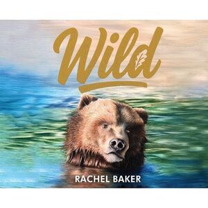 Wild -- Rachel Baker